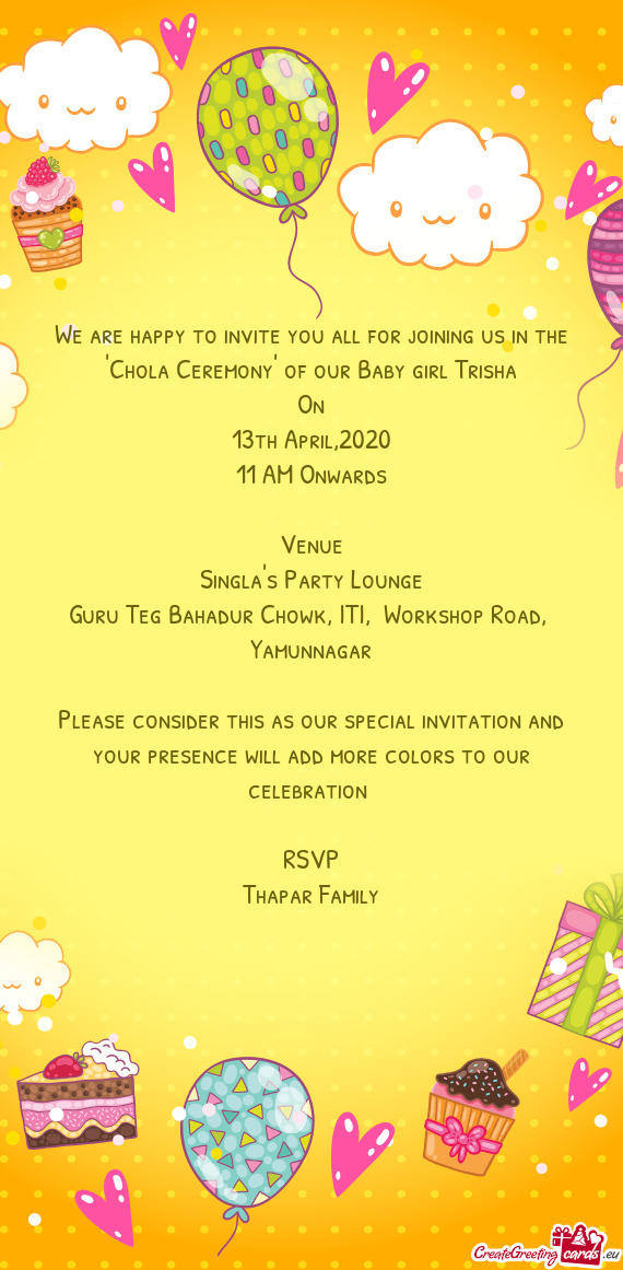 We are happy to invite you all for joining us in the "Chola Ceremony" of our Baby girl Trisha
