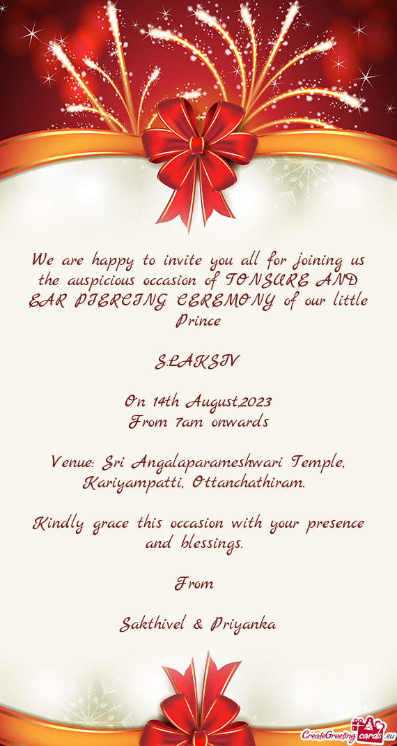We are happy to invite you all for joining us the auspicious occasion of TONSURE AND EAR PIERCING CE