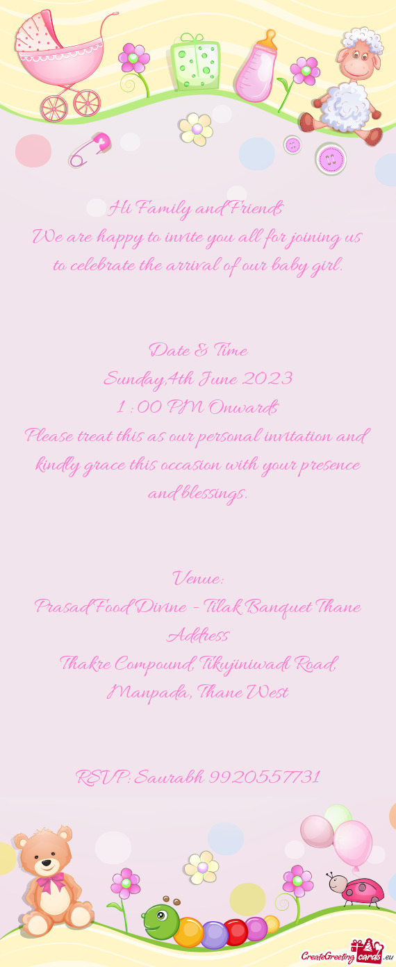 We are happy to invite you all for joining us to celebrate the arrival of our baby girl