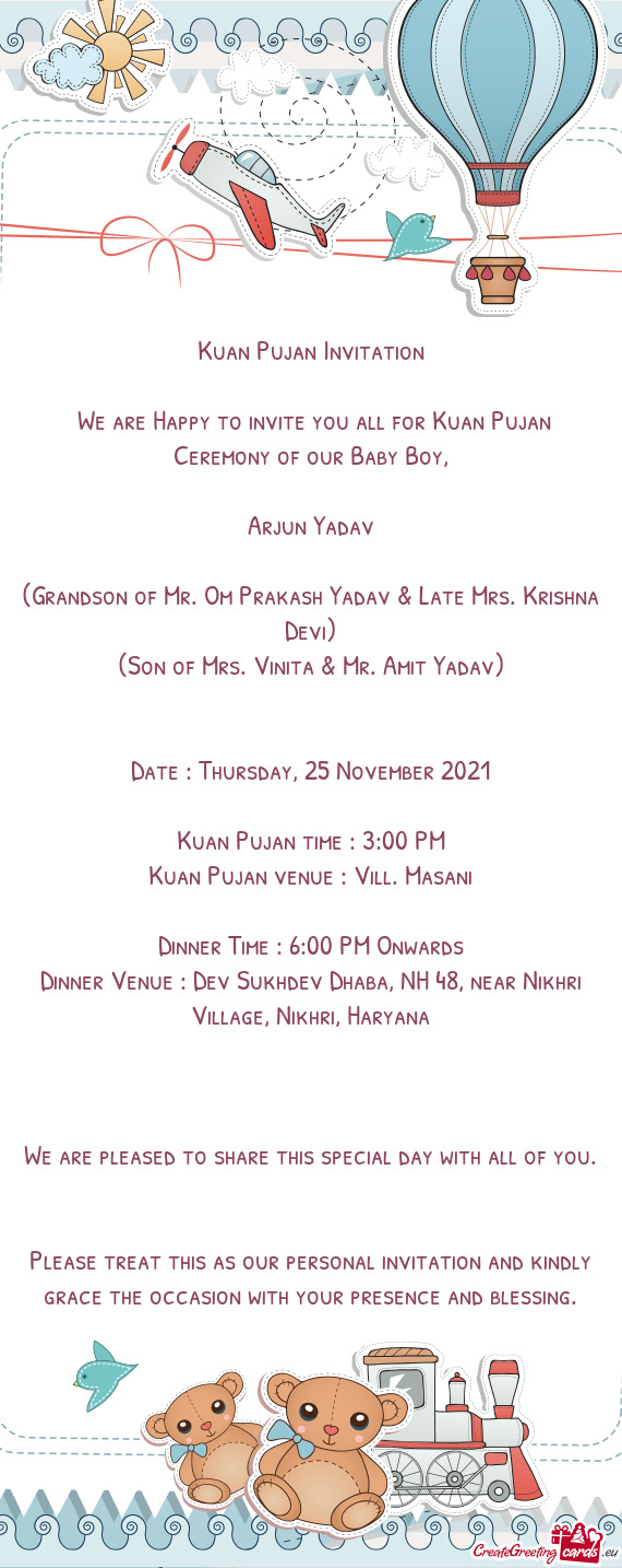 We are Happy to invite you all for Kuan Pujan Ceremony of our Baby Boy