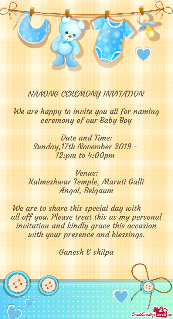 We are happy to invite you all for naming ceremony of our Baby Boy