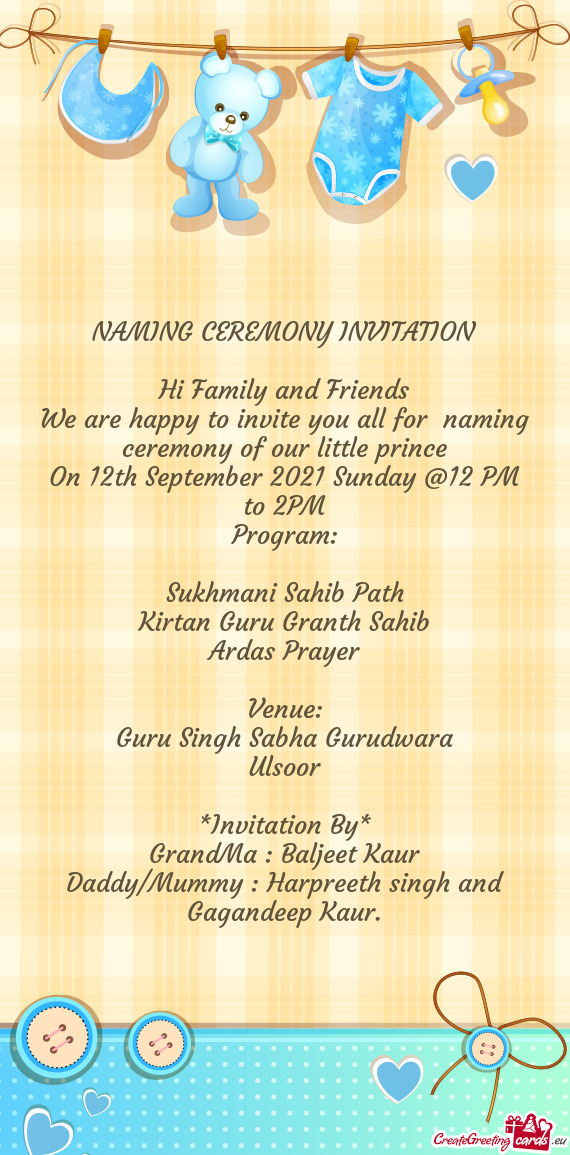 We are happy to invite you all for naming ceremony of our little prince