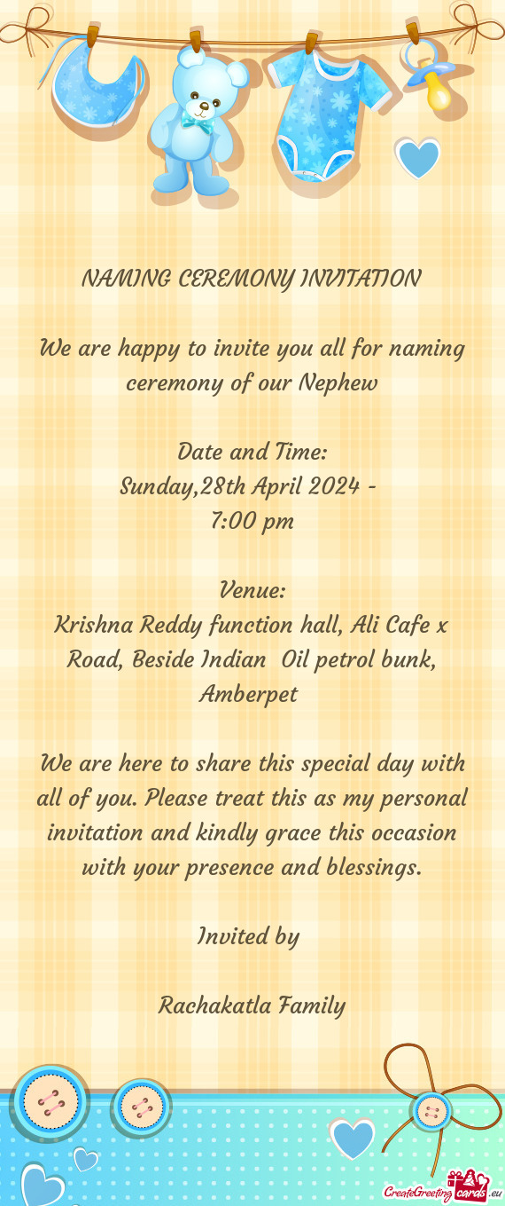 We are happy to invite you all for naming ceremony of our Nephew