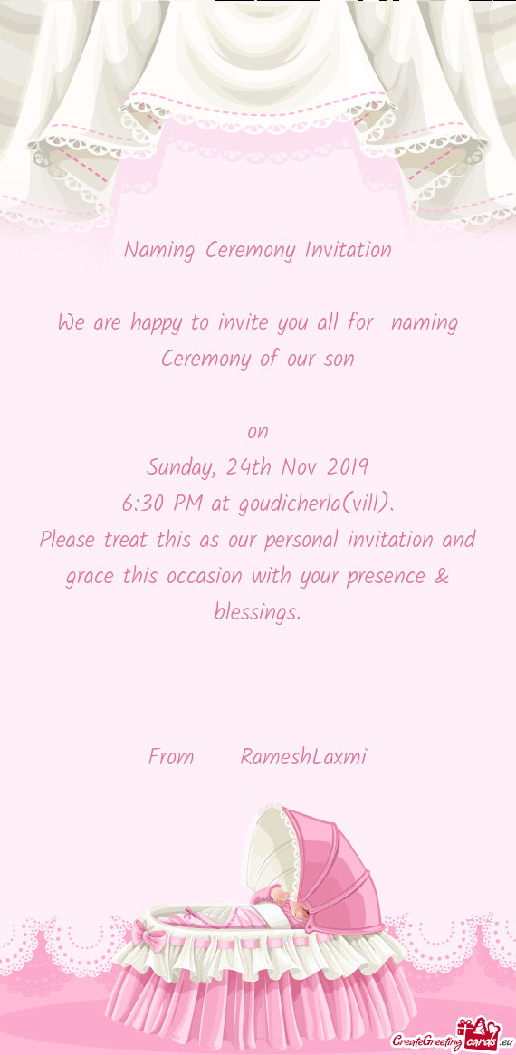 We are happy to invite you all for naming Ceremony of our son