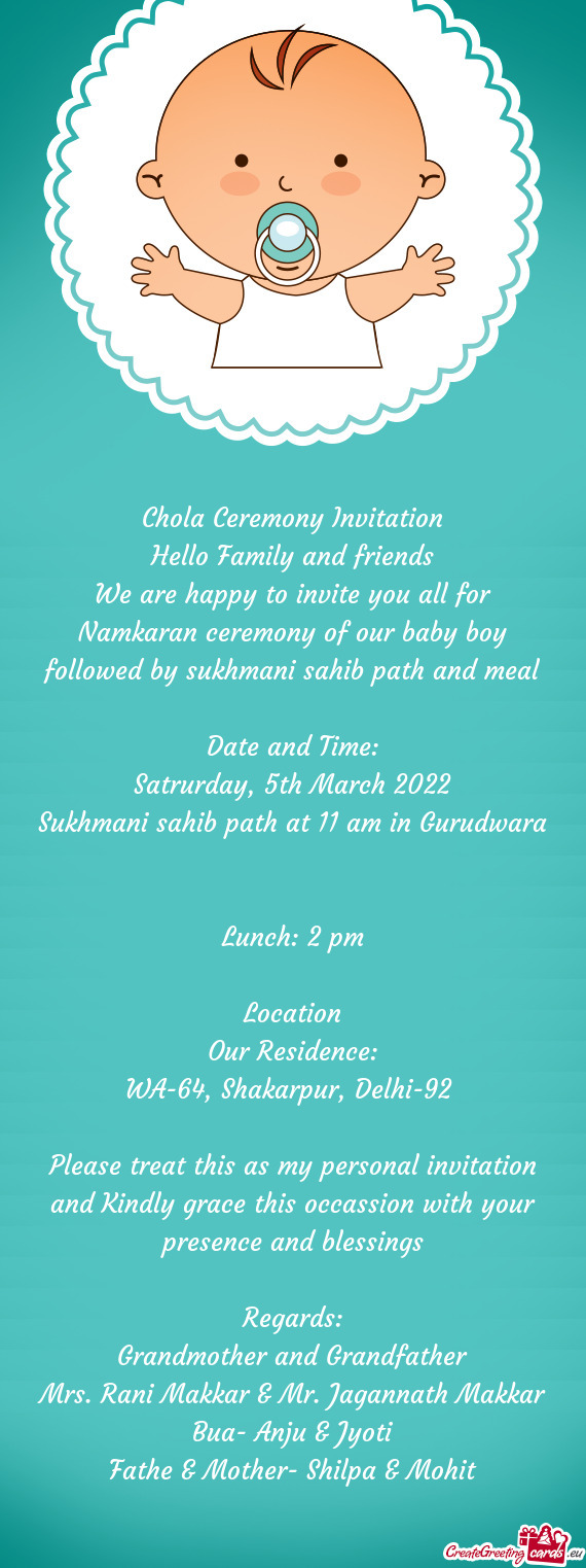 We are happy to invite you all for Namkaran ceremony of our baby boy followed by sukhmani sahib path