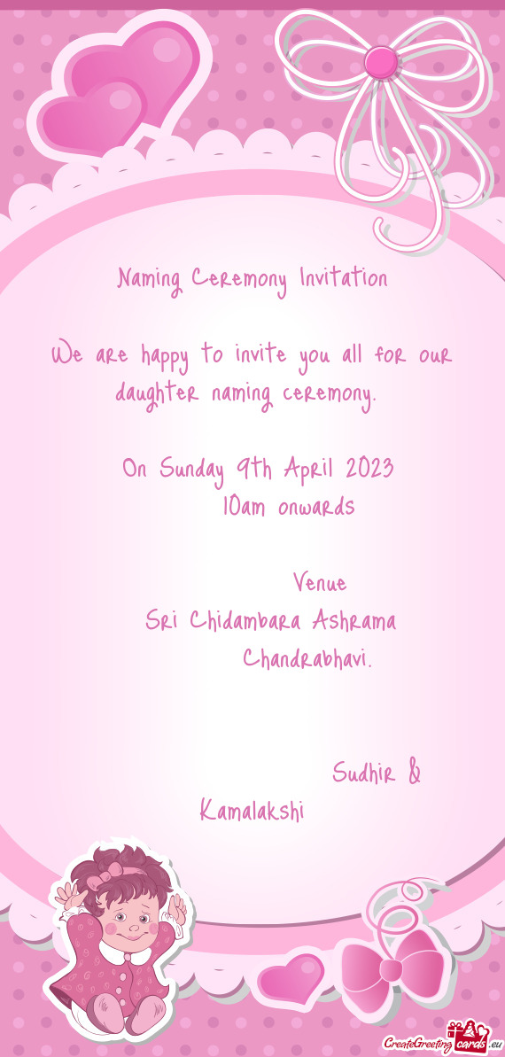 We are happy to invite you all for our daughter naming ceremony