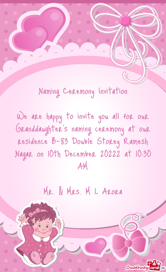We are happy to invite you all for our Granddaughter's naming ceremony at our residence B-83 Double