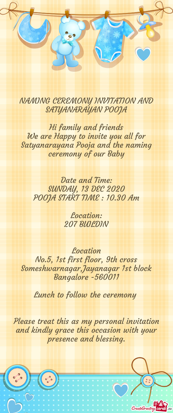 We are Happy to invite you all for Satyanarayana Pooja and the naming ceremony of our Baby