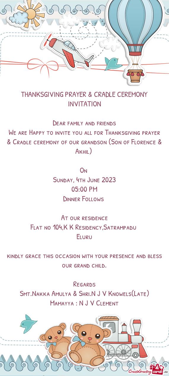 We are Happy to invite you all for Thanksgiving prayer & Cradle ceremony of our grandson (Son of Flo