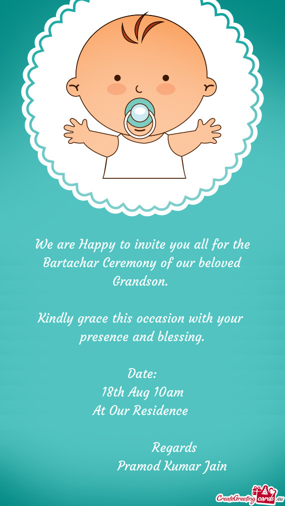 We are Happy to invite you all for the Bartachar Ceremony of our beloved Grandson