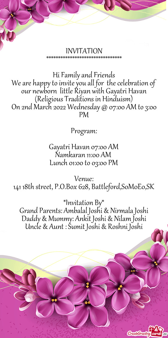 We are happy to invite you all for the celebration of our newborn little Riyan with Gayatri Havan