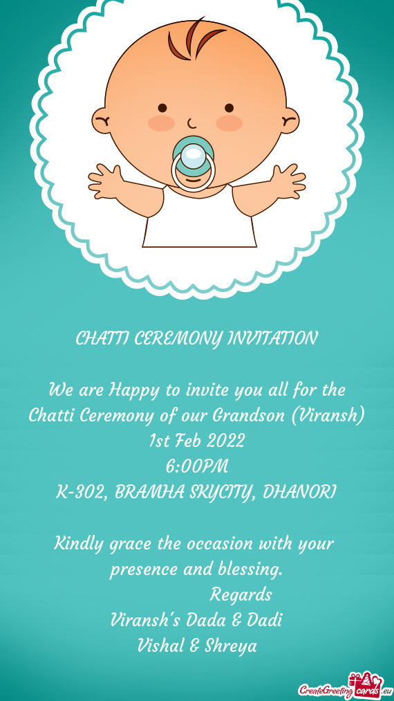 We are Happy to invite you all for the Chatti Ceremony of our Grandson (Viransh)