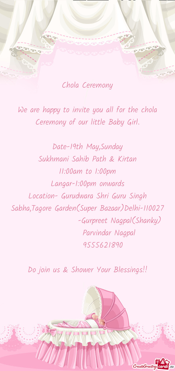 We are happy to invite you all for the chola Ceremony of our little Baby Girl