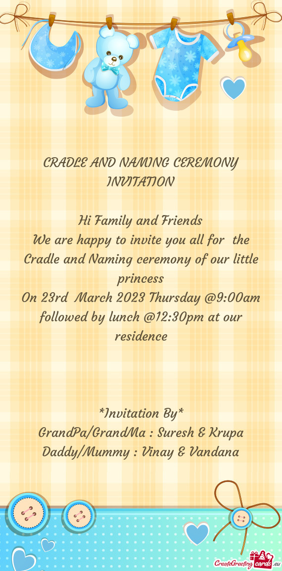 We are happy to invite you all for the Cradle and Naming ceremony of our little princess