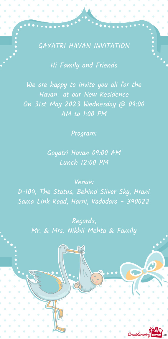 We are happy to invite you all for the Havan at our New Residence