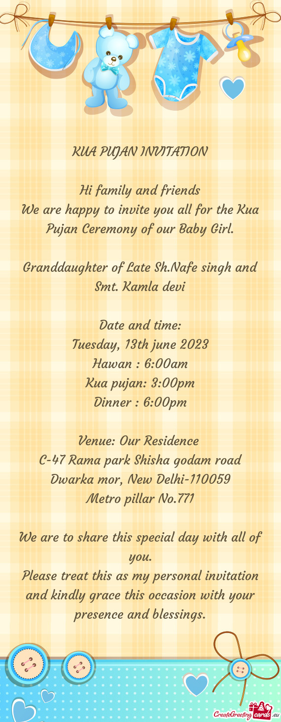 We are happy to invite you all for the Kua Pujan Ceremony of our Baby Girl