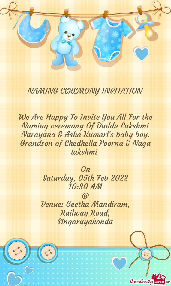 We Are Happy To Invite You All For the Naming ceremony Of Duddu Lakshmi Narayana & Asha Kumari