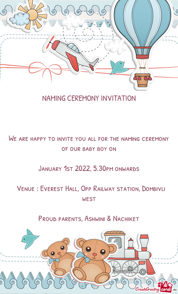 We are happy to invite you all for the naming ceremony of our baby boy on