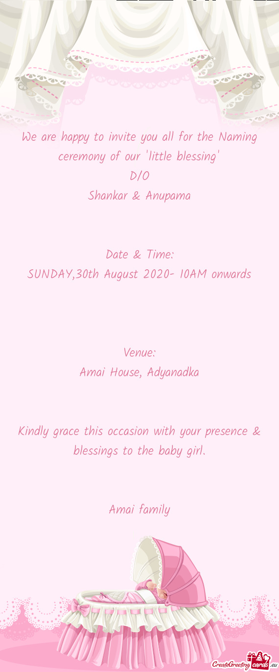 We are happy to invite you all for the Naming ceremony of our "little blessing"