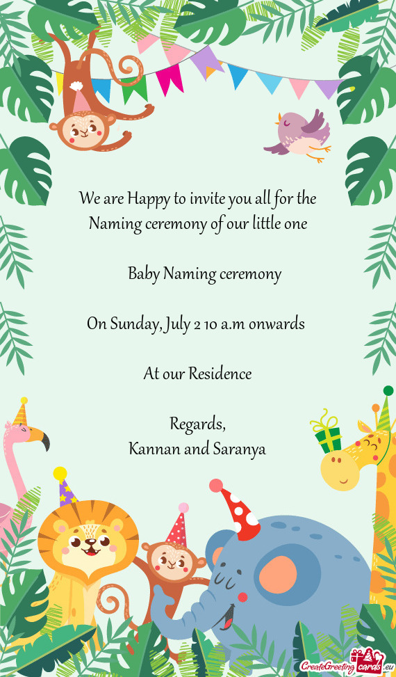 We are Happy to invite you all for the Naming ceremony of our little one