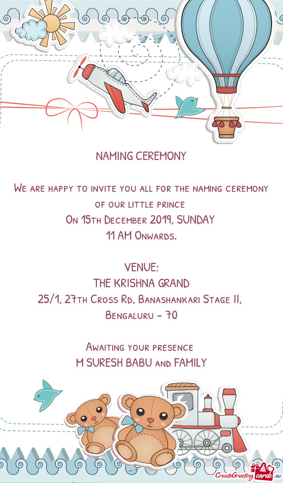 We are happy to invite you all for the naming ceremony of our little prince