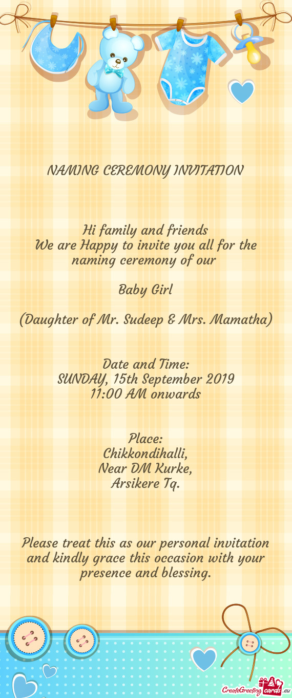 We are Happy to invite you all for the naming ceremony of our