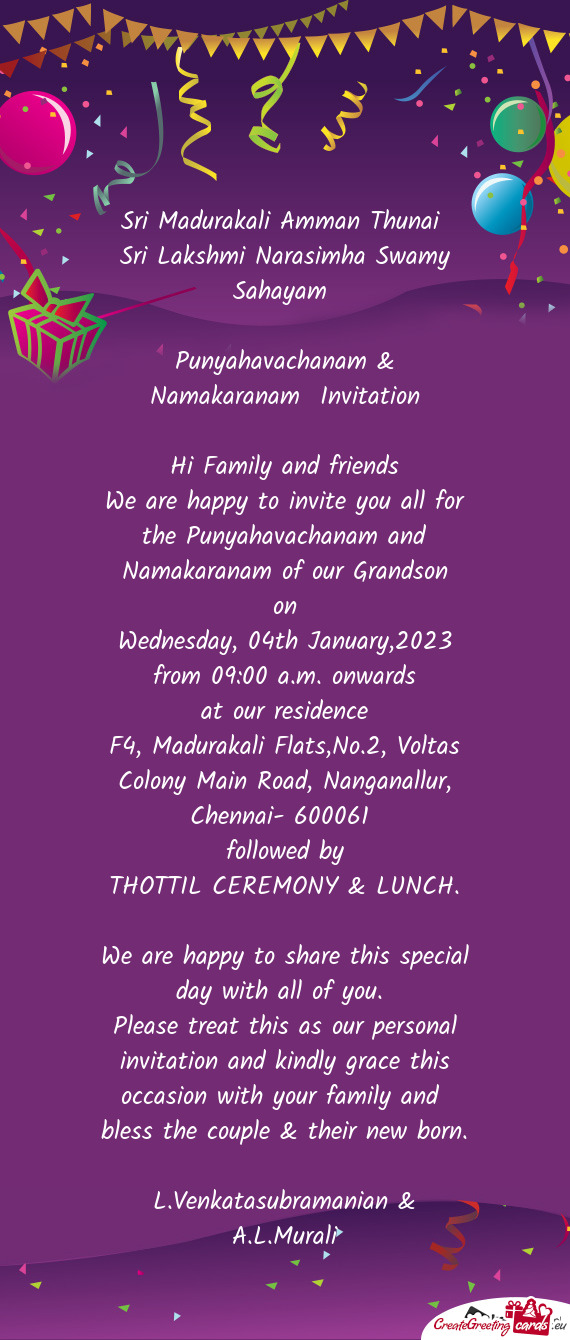 We are happy to invite you all for the Punyahavachanam and Namakaranam of our Grandson