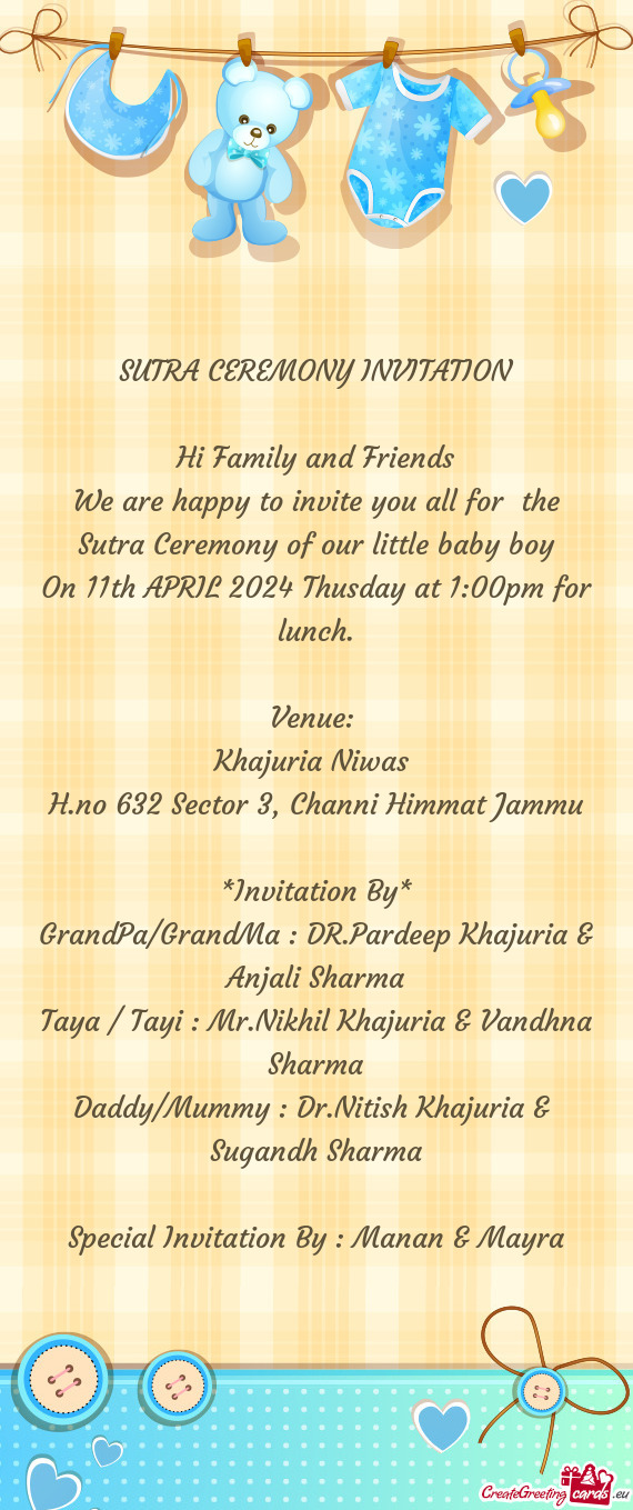 We are happy to invite you all for the Sutra Ceremony of our little baby boy