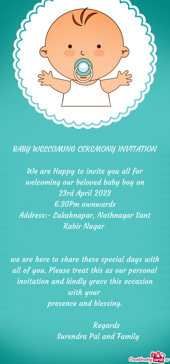 We are Happy to invite you all for welcoming our beloved baby boy on