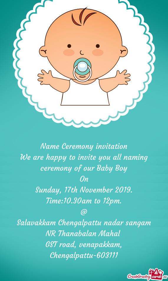 We are happy to invite you all naming ceremony of our Baby Boy