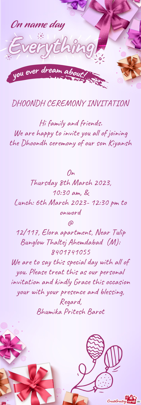 We are happy to invite you all of joining the Dhoondh ceremony of our son Kiyansh