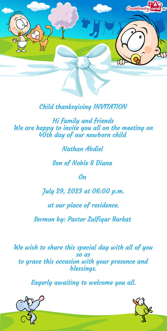 We are happy to invite you all on the meeting on 40th day of our newborn child