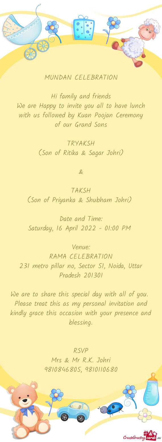 We are Happy to invite you all to have lunch with us followed by Kuan Poojan Ceremony