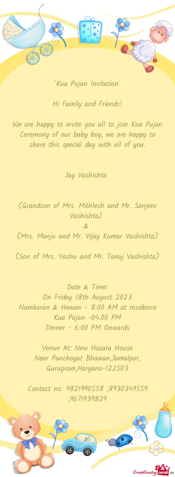 We are happy to invite you all to join Kua Pujan Ceremony of our baby boy, we are happy to share thi