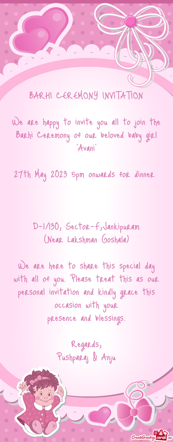 We are happy to invite you all to join the Barhi Ceremony of our beloved baby girl "Avani"