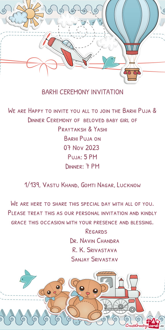 We are Happy to invite you all to join the Barhi Puja & Dinner Ceremony of beloved baby girl of