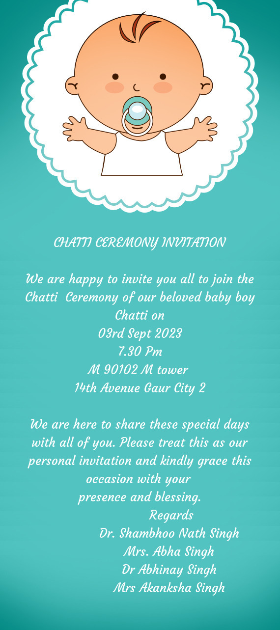 We are happy to invite you all to join the Chatti Ceremony of our beloved baby boy
