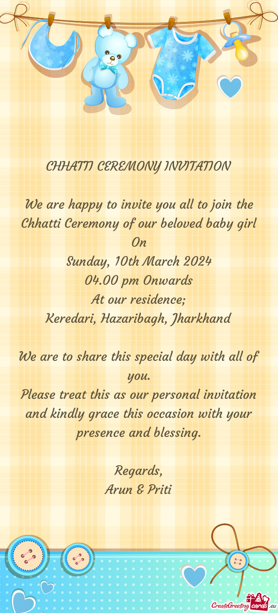 We are happy to invite you all to join the Chhatti Ceremony of our beloved baby girl