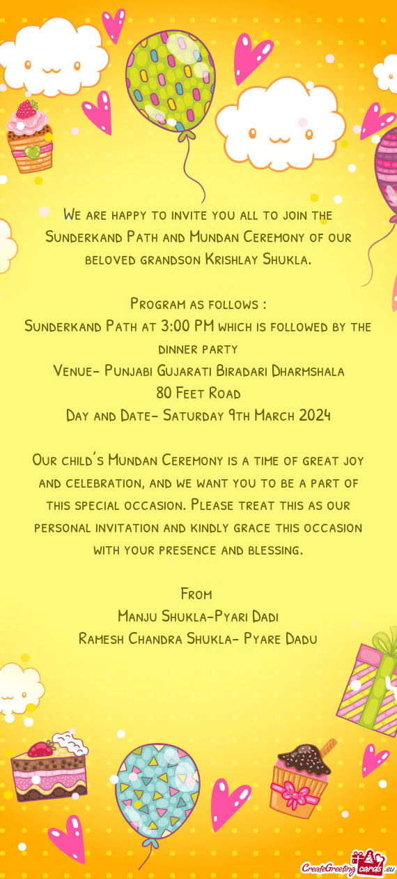 We are happy to invite you all to join the Sunderkand Path and Mundan Ceremony of our beloved grands