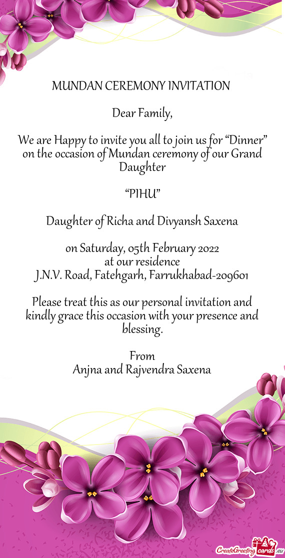 We are Happy to invite you all to join us for “Dinner” on the occasion of Mundan ceremony of our