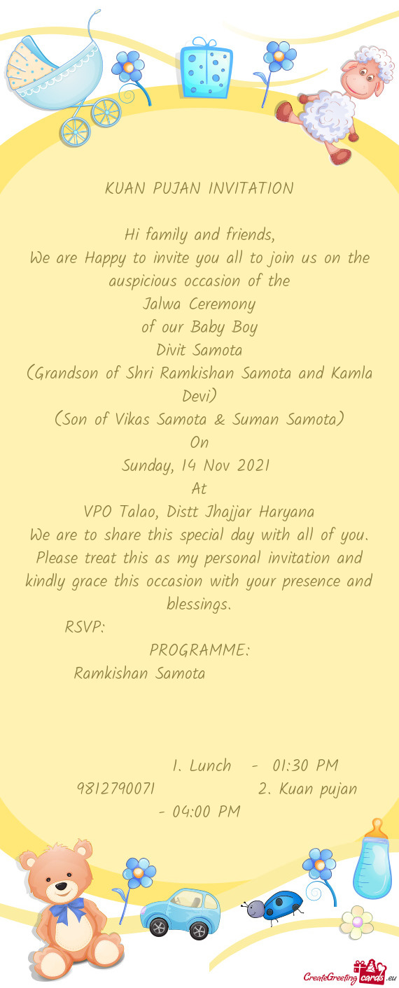 We are Happy to invite you all to join us on the auspicious occasion of the