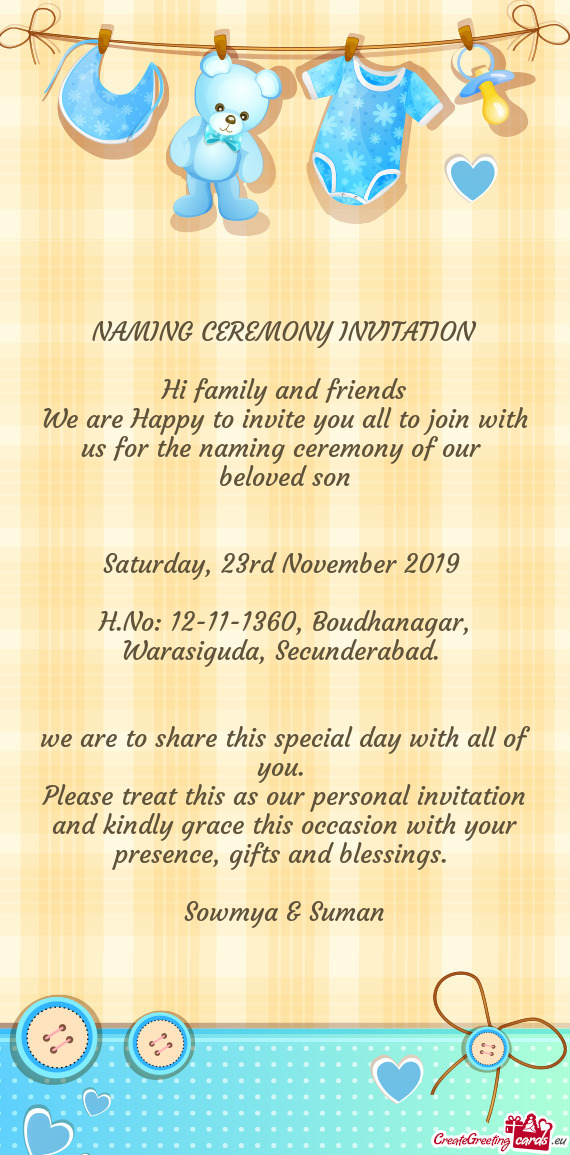 We are Happy to invite you all to join with us for the naming ceremony of our