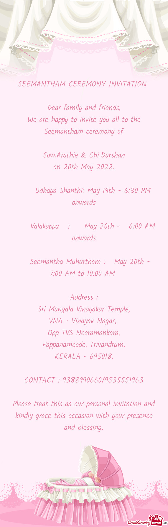 We are happy to invite you all to the Seemantham ceremony of