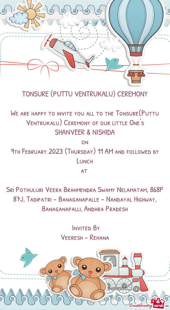 We are happy to invite you all to the Tonsure(Puttu Ventrukalu) Ceremony of our little One