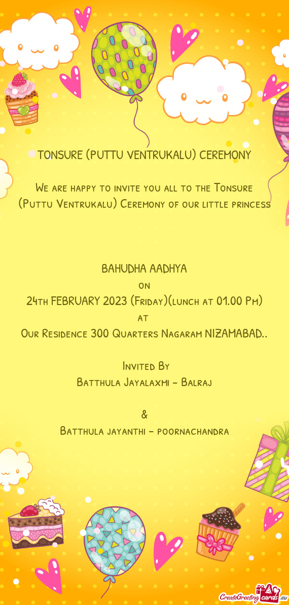We are happy to invite you all to the Tonsure (Puttu Ventrukalu) Ceremony of our little princess