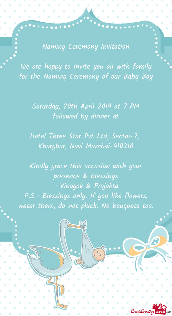 We are happy to invite you all with family for the Naming Ceremony of our Baby Boy