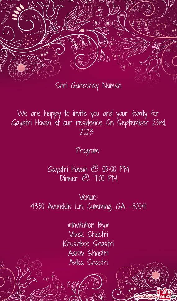 We are happy to invite you and your family for Gayatri Havan at our residence On September 23rd, 202