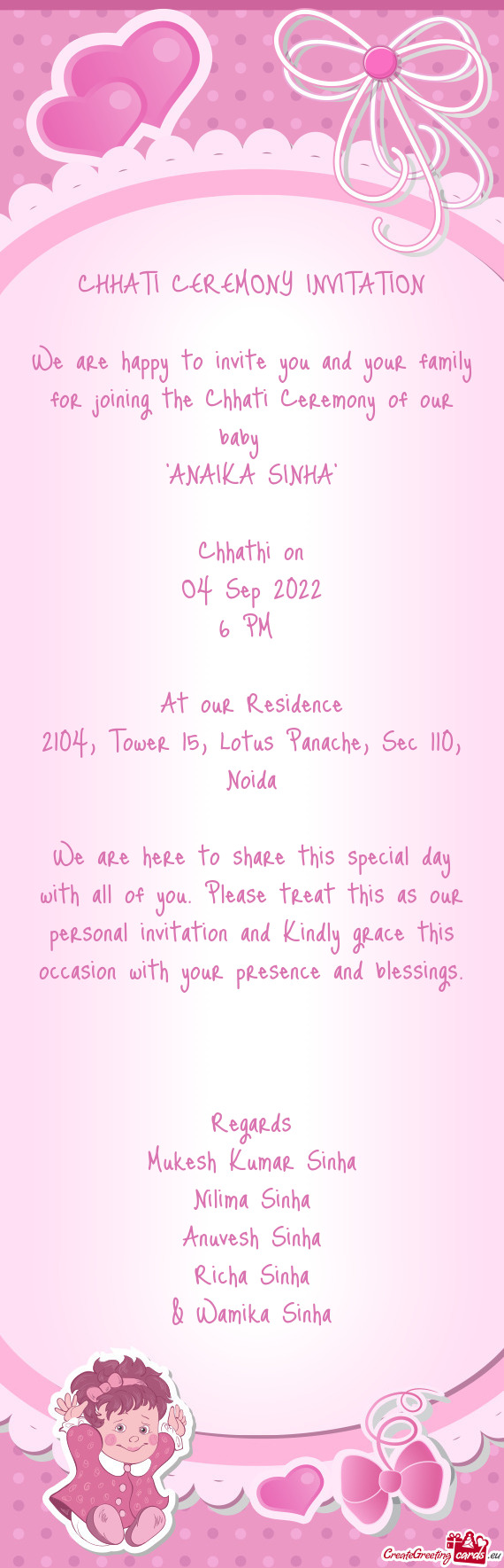 We are happy to invite you and your family for joining the Chhati Ceremony of our baby