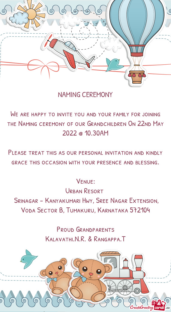 We are happy to invite you and your family for joining the Naming ceremony of our Grandchildren On 2
