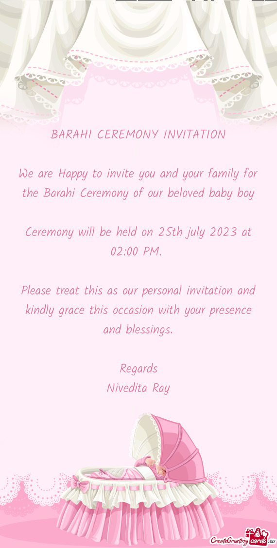 We are Happy to invite you and your family for the Barahi Ceremony of our beloved baby boy